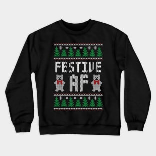 Festive AF - Funny Ugly Christmas Sweater Crewneck Sweatshirt